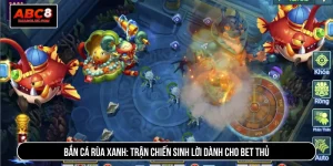 Bắn Cá Rùa Xanh: Trận Chiến Sinh Lời Dành Cho Bet Thủ