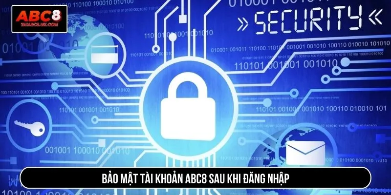Bảo mật tài khoản ABC8 sau khi đăng nhập