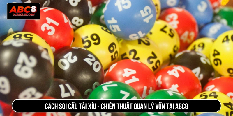 Cách soi cầu tài xỉu - Chiến thuật quản lý vốn tại ABC8