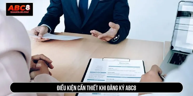 Điều kiện cần thiết khi đăng ký ABC8