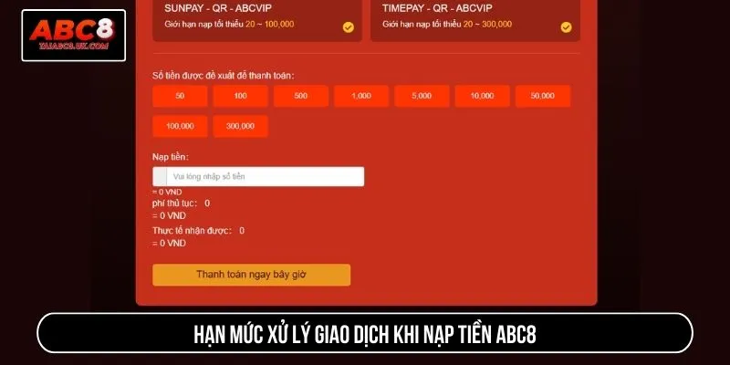 Hạn mức xử lý giao dịch khi nạp tiền ABC8