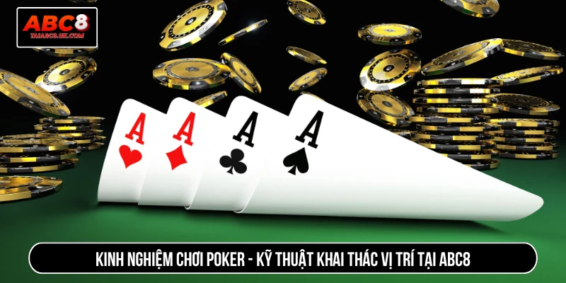 Kinh nghiệm chơi poker - Kỹ thuật khai thác vị trí tại ABC8