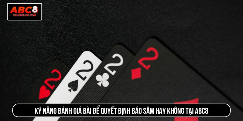 Kỹ năng đánh giá bài để quyết định báo sâm hay không tại ABC8
