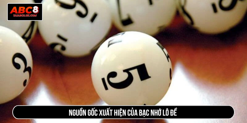 Nguồn gốc xuất hiện của bạc nhớ lô đề 