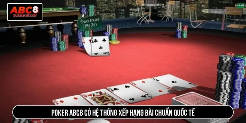 Poker ABC8 có hệ thống xếp hạng bài chuẩn quốc tế