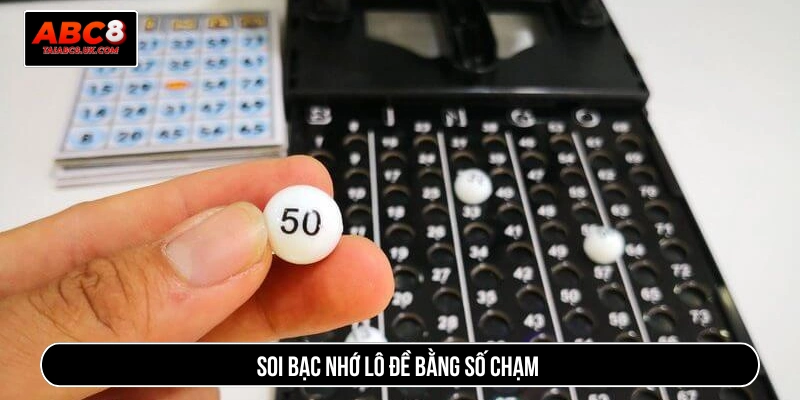 Soi bạc nhớ lô đề bằng số chạm 