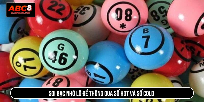 Soi bạc nhớ lô đề thông qua số hot và số cold