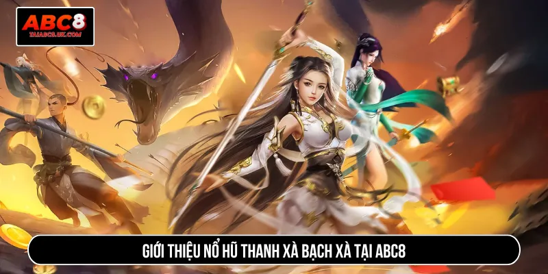 Thanh xà bạch xà là trò chơi chủ đề cổ trang hấp dẫn