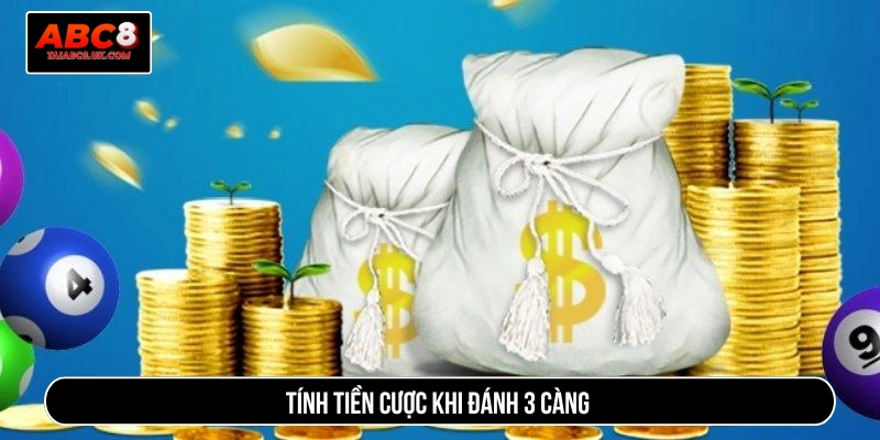 Tính tiền cược khi đánh 3 càng